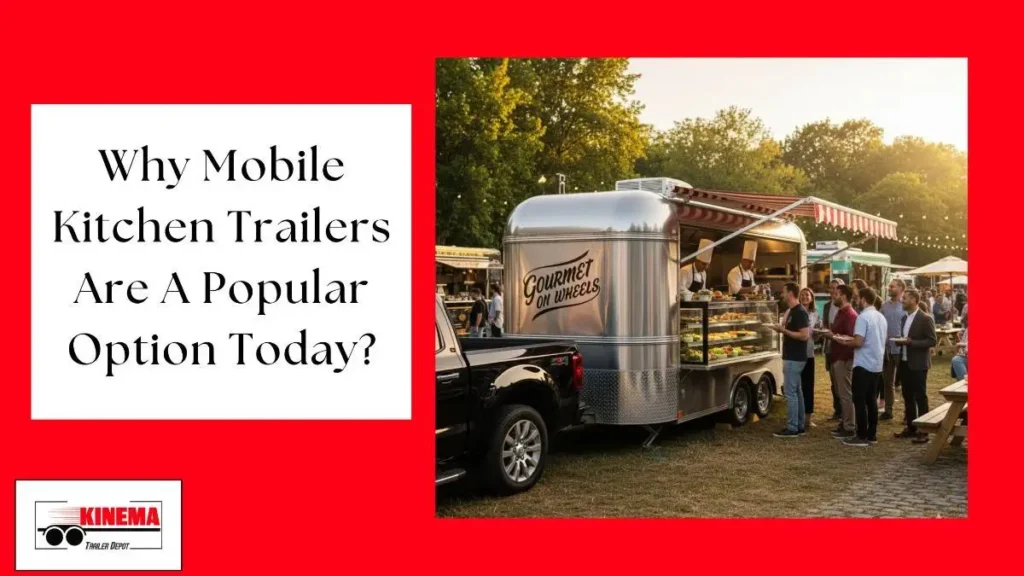 This is blog banner image of why mobile kitchen trailers are a popular option in the food industry
