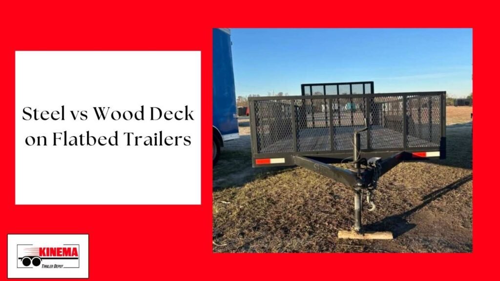 Red graphic titled "Steel vs Wood deck on flatbed trailer" with an image of a black utility trailer with mesh sides.
