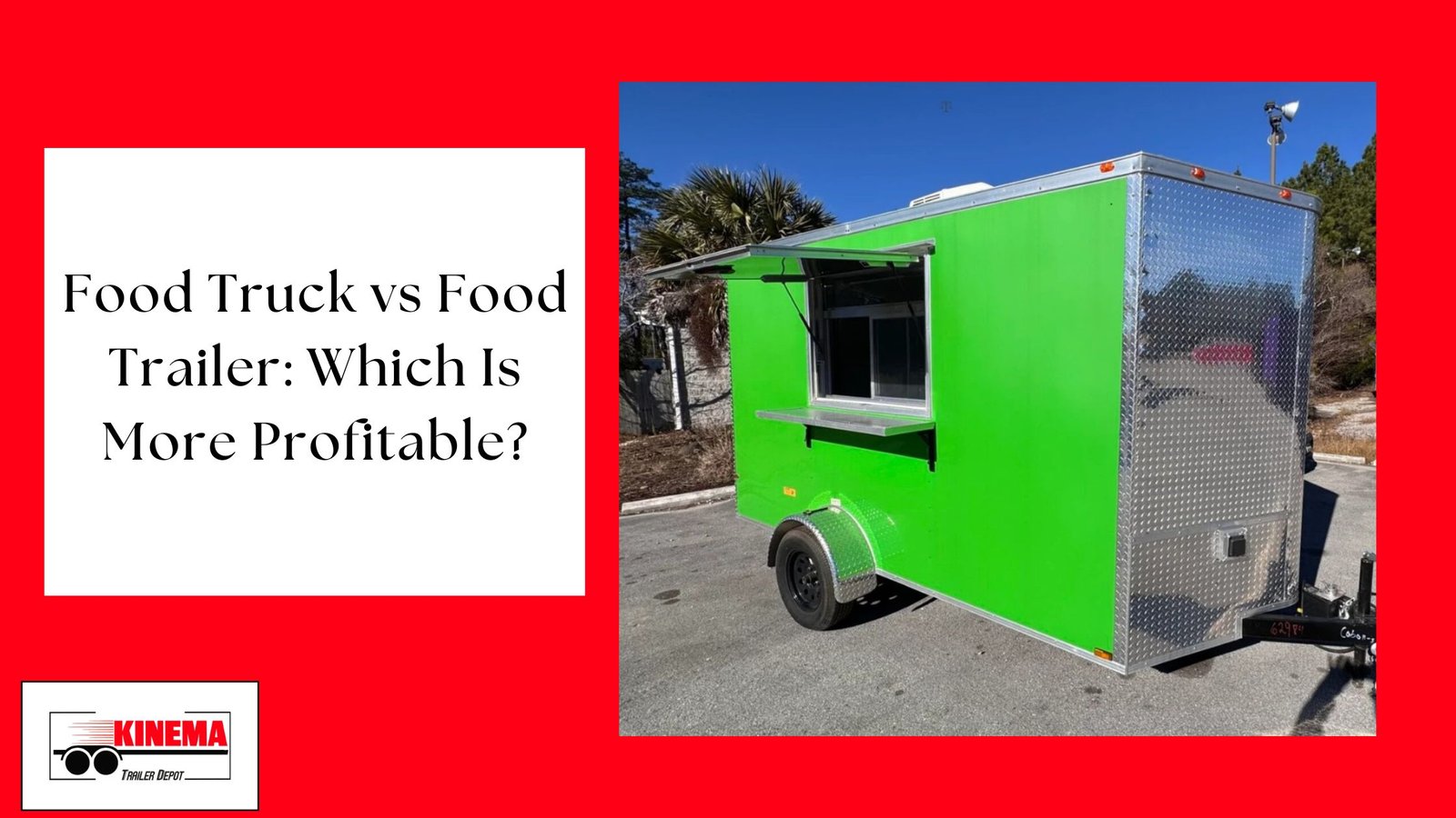 Food Truck vs Food Trailer: Which Is More Profitable?