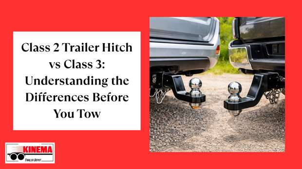 Class 2 Trailer Hitch vs Class 3: Understanding the Differences Before You Tow
