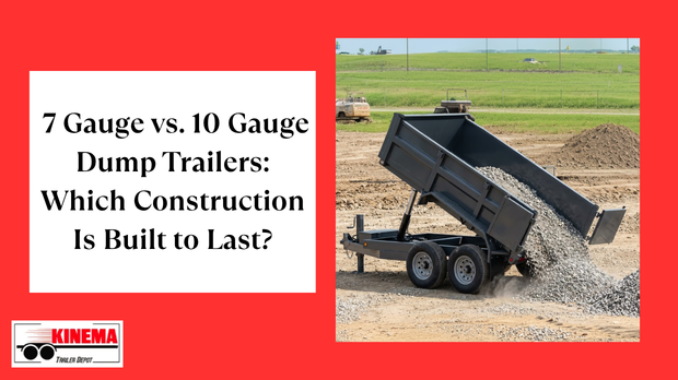 7 Gauge vs. 10 Gauge Dump Trailers